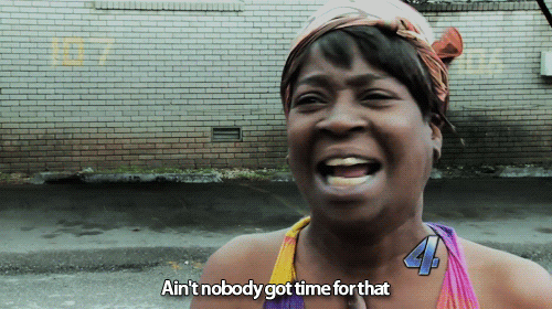 sweet brown aint nobody got time for that