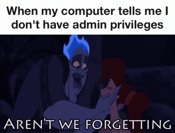 when my computer tells me I dont have admin privileges